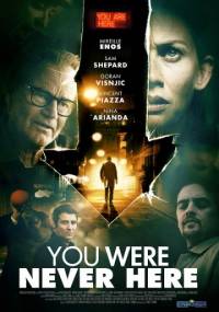 Вы никогда не были здесь / You Were Never Here (2017) ()